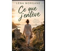 Ce que j’enlève: Roman feel good profond sur les limites, les relations et le courage de se choisir . Le tome 2 d’une trilogie feel good qui fait du ... plus nécessaire. (Trilogie des trois gestes)