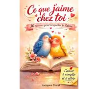 CE QUE J'AIME CHEZ TOI: 30 raisons pour lesquelles je t'aime