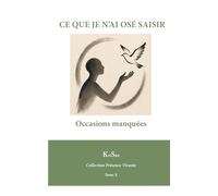 CE QUE JE N’AI OSÉ SAISIR: Occasions manquées (Collection Présence Vivante)