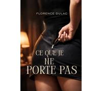 CE QUE JE NE PORTE PAS…: Le désir naît parfois de ce qui reste invisible (Collection Élégance)