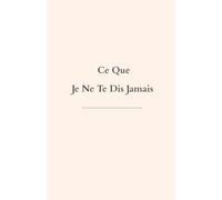 Ce Que Je Ne Te Dis Jamais