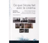CE QUE L ECOLE FAIT AVEC LE CINEMA: Enjeux d'apprentissage dans la scolarisation de l'art à l'école primaire et au collège