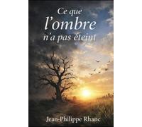 CE QUE L’OMBRE N’A PAS ÉTEINT