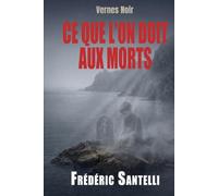 CE QUE L’ON DOIT AUX MORTS (Vernes Noir)