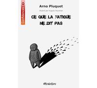 Ce que la fatigue ne dit pas