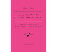 CE Que La Legende Nous Apprend de l'Histoire: Le Minotaure, La Guerre de Troie, Romulus Et Remus... Grammaire de la Legende (Verite Des Mythes)