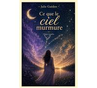 Ce que le ciel murmure: Intégrale