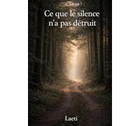 Ce que le silence n'a pas détruit: Témoignage de résilience