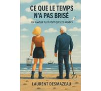 CE QUE LE TEMPS N’A PAS BRISÉ: Un roman d’amour feel-good de seconde chance au bord de l’océan (Livres de Noël /Romance, Drame et Thriller)