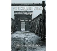 CE QUE L'EAU TAIT: Germanie, janvier 167. Trois forts vides. Personne n'a combattu. Personne n'est mort d'une blessure.