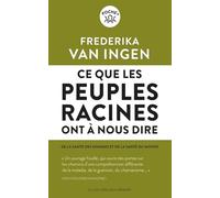 Ce que les peuples racines ont a nous dire - de la sante des hommes et de sante du monde