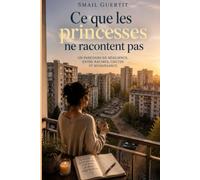 Ce que les princesses ne racontent pas: Un roman de résilience face aux relations toxiques, l'emprise et la reconstruction de soi après la séparation.
