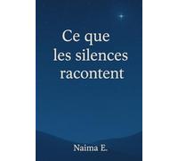 Ce que les silences racontent-: Quand Lyna rencontre Élisabeth, c’est tout un monde qui s’ouvre : deux âmes, deux vies, un lien que seul Dieu peut tisser.