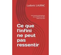 Ce que l'infini ne peut pas ressentir: Une traversée philosophique de la souffrance, du libre arbitre et de Dieu