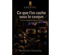 Ce que l'on cache sous le casque: Récit d'un engagement brisé de l'intérieur