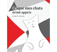 Ce que mes chats m'ont appris