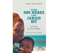 Ce que nos mères n'ont jamais dit: La force de nos mères