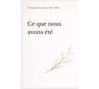 Ce que nous avons été: Chronique d'un amour, 2018 - 2025