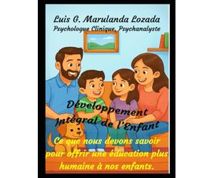 Ce que nous devons savoir pour offrir une éducation plus humaine à nos enfants: Développement Intégral de l’Enfant