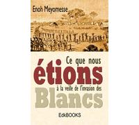 Ce que nous étions à la veille de l'invasion des Blancs