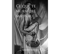 Ce que te murmure ma peau