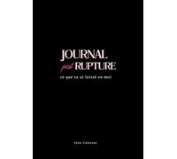 Ce que tu as laissé en moi: journal de l'après (Guérir d'une Rupture Amoureuse)