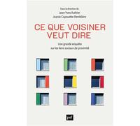 Ce que voisiner veut dire: Une grande enquête sur les liens sociaux de proximité