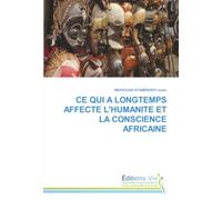 CE QUI A LONGTEMPS AFFECTE L'HUMANITE ET LA CONSCIENCE AFRICAINE