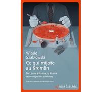 Ce qui mijote au kremlin: DE LENINE A POUTINE,LA RUSSIE RACONTEE PAR SES CUISINIERS