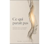 CE QUI PARAÎT PAS: Regards sur la violence qu'on voit pas venir