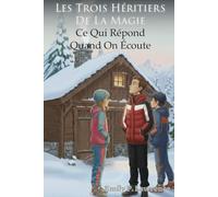 Ce qui répond quand on écoute (Les Trois Héritiers de la Magie)