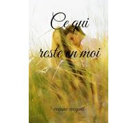 Ce qui reste en moi (Une histoires sans fin)