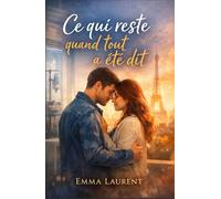 Ce qui reste quand tout a été dit: Un roman bouleversant sur l’amour, le silence et les secondes chances