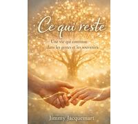 Ce qui reste: Une vie qui continue dans les gestes et les souvenirs