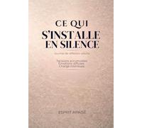Ce qui s’installe en silence - Journal de réflexion adulte: Tensions accumulées, émotions diffuses et charge intérieure, pour clarifier avant le ... dédiée à la stabilité émotionnelle adulte)