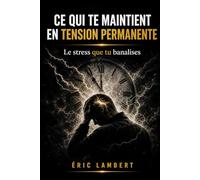 Ce qui te maintient en tension permanente: La pression invisible qui épuise ton corps et ton esprit sans que tu t’en rendes compte