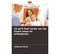 Ce qu'il faut savoir sur les tissus mous en orthodontie