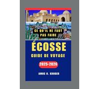 CE QU'IL NE FAUT PAS FAIRE ÉCOSSE GUIDE DE VOYAGE 2025-2026
