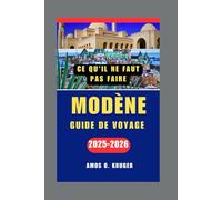 CE QU'IL NE FAUT PAS FAIRE MODÈNE GUIDE DE VOYAGE 2025-2026