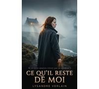 Ce qu'il reste de moi: Thriller psychologique à huis clos (Les Cages Invisibles)