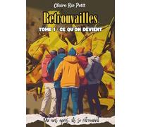 Ce qu'on devient: Six vies. Une amitié qui défie le temps. Leur seconde chance. (Retrouvailles)