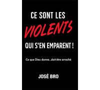 CE SONT LES VIOLENTS QUI S'EN EMPARENT !: Ce que Dieu donne...doit être arraché