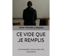 CE VIDE QUE JE REMPLIS: Une traversée intime au cœur des compulsions