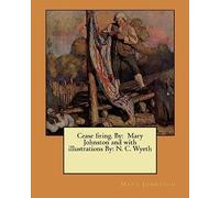 Cease firing. By: Mary Johnston and with illustrations By: N. C. Wyeth