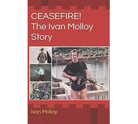 CEASEFIRE!: The Ivan Molloy Story