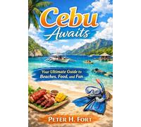 CEBU AWAITS: Your Ultimate Guide to Beaches, Food, and Fun