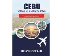 CEBU GUIDA DI VIAGGIO 2026: Giro tra le isole, ritrovamenti gastronomici, cultura e avventure all'aria aperta