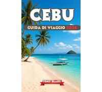 CEBU GUIDA DI VIAGGIO 2026: La guida completa per viaggiatori a Cebu: spiagge, cultura, storia e avventure sull'isola