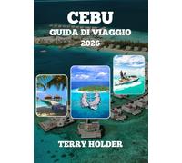CEBU GUIDA TURISTICA DI 2026: Cebu 2026: la tua guida di viaggio completa, Itinerari e consigli di viaggio a Cebu pianifica il viaggio perfetto