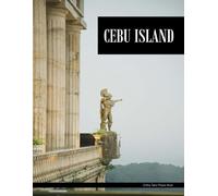 Cebu Island: An Ideal Coffee Table Picture Book and the Perfect Gift for Enthusiasts of Tourism, Travel, Relaxation, and Meditation.